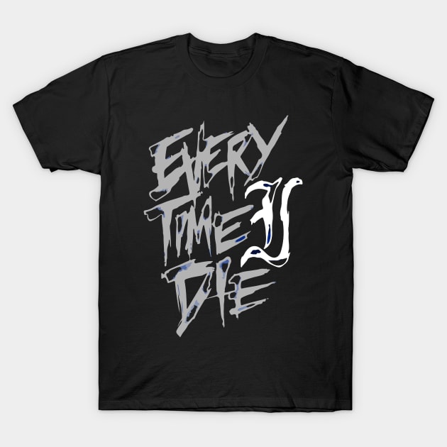 Every Time I Die T-Shirt by Daniel Cantrell